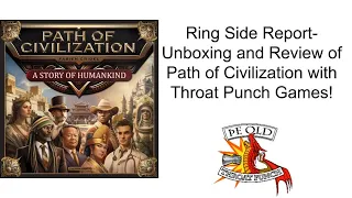 Ring Side Report-Board Unboxing and Game Review of Path of Civilization