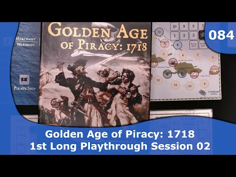 Golden Age of Piracy - Long Game Session 2 | 084 | CulBlu and Cardboard