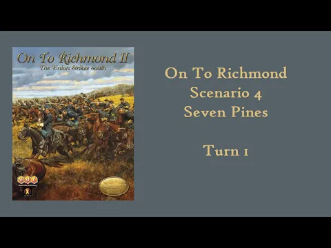 Seven Pines: On To Richmond II -- GCACW [Turn 1]
