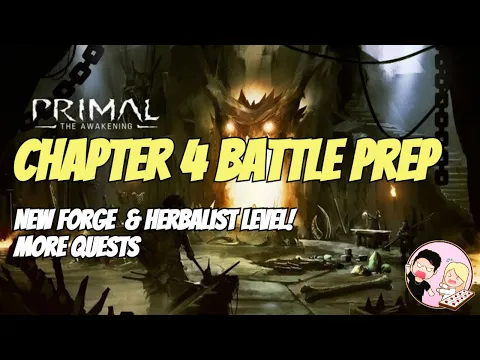 Chapter 4 Battle Prep: New Forge & Herbalist Level!!! | Primal The Awakening Community Campaign