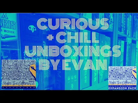 Curious + Chill Unboxings Episode 30 - Make the Difference + Expansion Pack