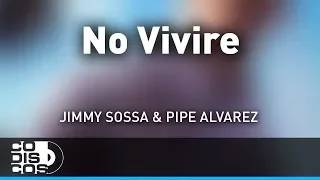 No Viviré, Jimmy Sossa & Pipe Alvarez - Audio