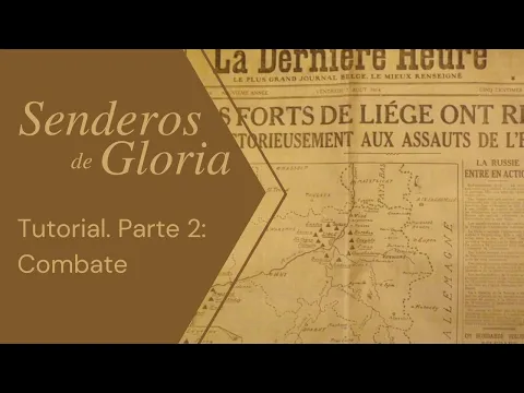 Senderos de Gloria. Tutorial. Parte 2: Combate