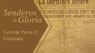 Senderos de Gloria. Tutorial. Parte 2: Combate