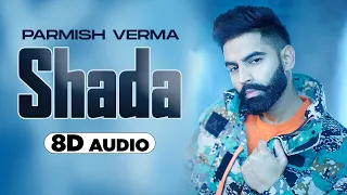Shada (8D Audio🎧) | Parmish Verma | Desi Crew | Latest Punjabi Songs 2021 | Speed Records