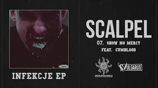 Scalpel - [07/08] - Show No Mercy feat. Cumblood (OFICJALNY ODSŁUCH)