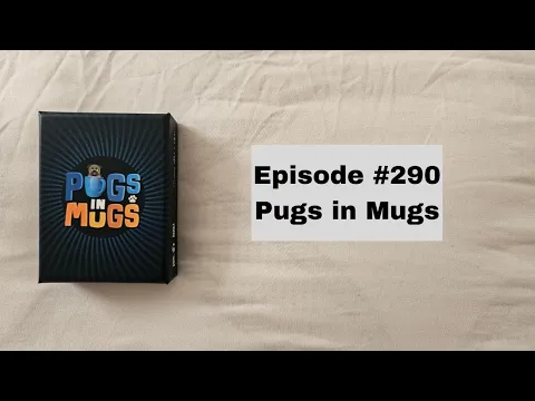 Episode #290 - Pugs in Mugs - Stop, Drop and Roll Games (2020)
