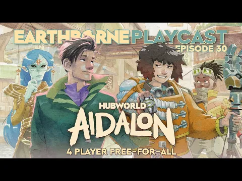 Earthborne Playcast | Ep. 30: Hubcast - 4 Player Free-For-All
