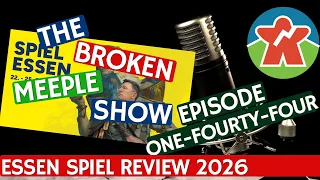 Broken Meeple Podcast 144 - Essen Spiel Review 2026