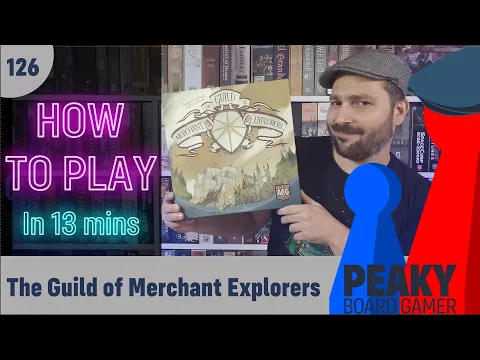 Peaky Boardgamer Episode #126 - The Guild of Merchant Explorers - Full rules explanation (English)