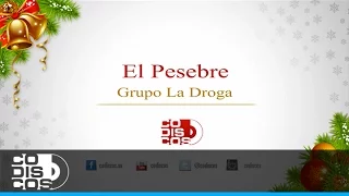 El Pesebre, Grupo La Droga - Audio