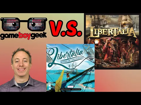 Libertalia Winds of Galecrest V.S. The Original 1st Edition Libertalia with the Game Boy Geek
