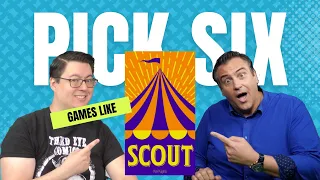 Pick 6 Games like... SCOUT!