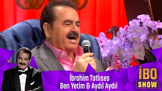 İbrahim Tatlıses - BEN YETİM & AYDIL AYDIL