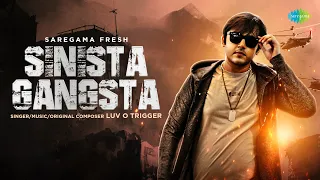 Sinista Gangsta | Luv o Trigger | Gourov Dasgupta | Saregama Fresh | Indie Music