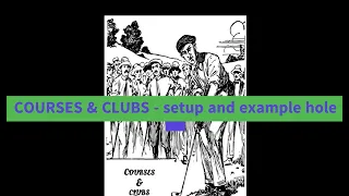 COURSES & CLUBS - setup and playing a hole
