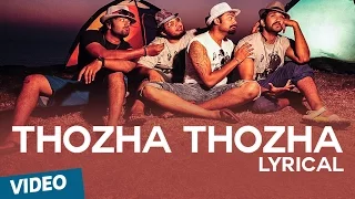 Official: Thozha Thozha Song with Lyrics | Yagavarayinum Naa Kaakka | Aadhi | Nikki Galrani