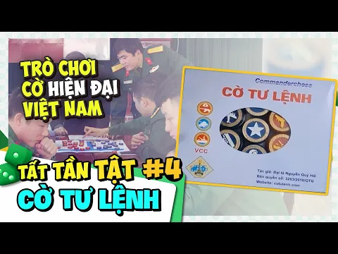 CỜ TƯ LỆNH | TẤT TẦN TẬT #4 | BOARDGAME CỜ HIỆN ĐẠI VIỆT NAM - COMMANDER CHESS - K Board Game (4K)