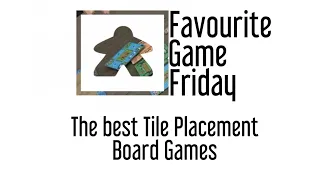 Favourite Game Friday - Tile Placement