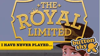 I Have Never Played... The Royal Limited!