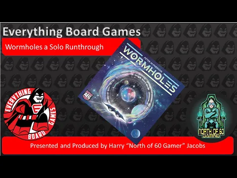Everything Board Games Presents North of 60 Gamer - Worm Holes a Solo Runthrough