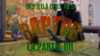 Des jeux à deux ep8.5 : Raptor la partie !
