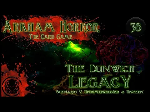 Arkham Horror LCG Playthrough #2 | The Dunwich Legacy | Episode 38: Take It On The Run