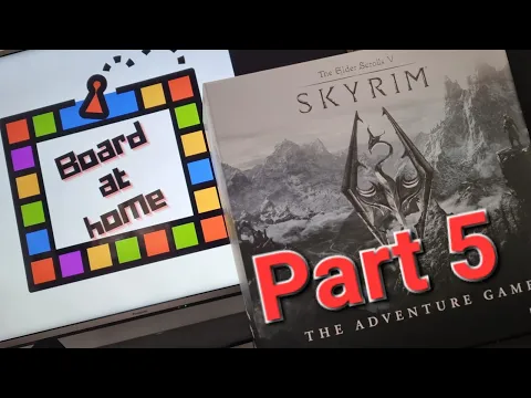 Board At Home Plays: Skyrim The Adventure Board Game Part 5
