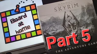 Board At Home Plays: Skyrim The Adventure Board Game Part 5