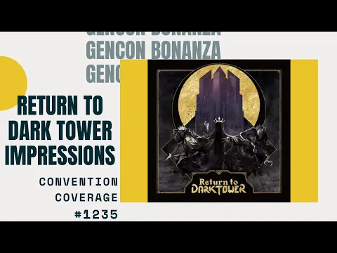 Gencon Bonanaza 2019: Return To Dark Tower Impressions