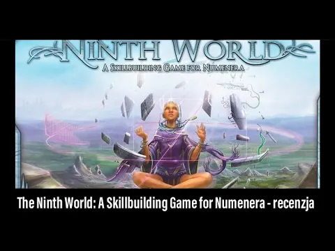 (132) The Ninth World: A Skillbuilding Game for Numenera - recenzja