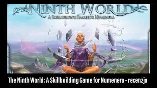 🇵🇱 (132) The Ninth World: A Skillbuilding Game for Numenera - recenzja
