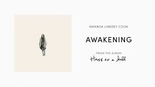 Awakening (Official Audio) - Amanda Lindsey Cook | House On A Hill