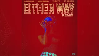 K. Michelle - Either Way Remix feat. Yo Gotti, Chris Brown & O.T. Genasis (Official Audio)
