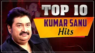 Kumar Sanu Hits | Top 10 Kumar Sanu Hit Songs | Best of Kumar Sanu | Evergreen Hindi Songs