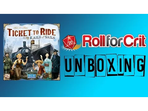 Ticket to Ride: Rails & Sails Unboxing | Roll For Crit
