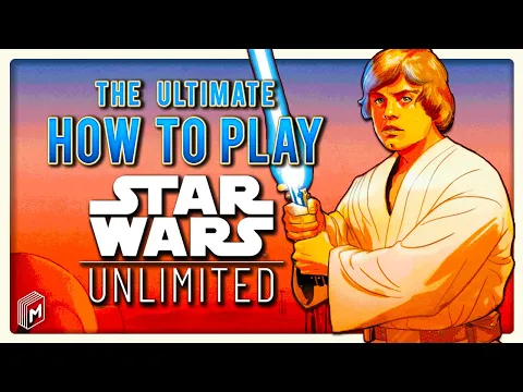 The Ultimate HOW TO PLAY - Star Wars: Unlimited