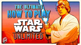 The Ultimate HOW TO PLAY - Star Wars: Unlimited