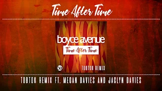 Boyce Avenue - Time After Time (Tobtok Remix) ft. Megan Davies & Jaclyn Davies