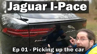 Jaguar I-Pace - Ep01 - Picking Up The Car