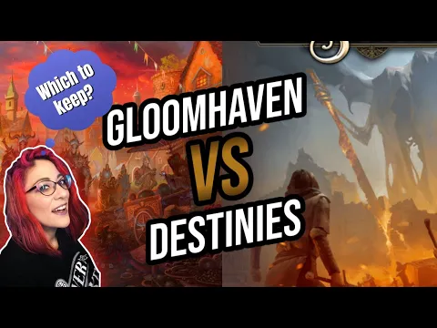 Gloomhaven VS Destinies - What do you keep on your shelf?
