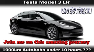 (live) Tesla Model 3 LR 1000km Autobahn
