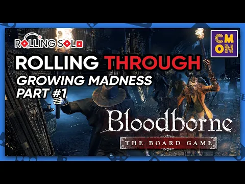 Bloodborne: The Board Game | Solo Playthrough | Growing Madness Campaign | Part #1