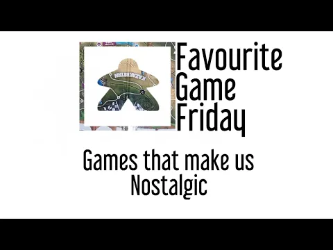 Favourite Game Friday - Games that make us nostalgic