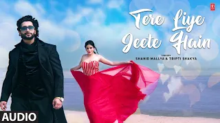 Tere Liye Jeete Hain - Full (Audio) Song | Shahid Mallya | Tripti Shakya | Amit Soni | Sneha Singh