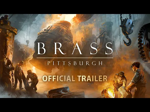 [TRAILER] Brass: Pittsburgh - Build your empire. Bury your rivals. Welcome to the Gilded Age.