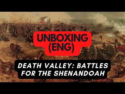 (271) Death Valley: Battles for the Shenandoah - unboxing (ENG)