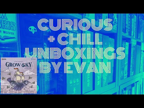 GROW SKY (Curious + Chill Unboxings Episode 135)