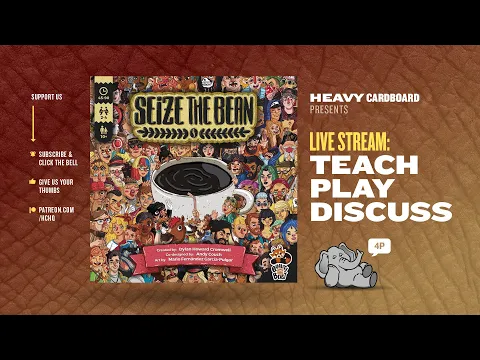 Seize the Bean - 4p Teaching, Play-through, & Roundtable by Heavy Cardboard