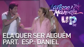 Larissa Manoela - Ela Quer Ser Alguém (part. Daniel) (Ao Vivo - Up! Tour)